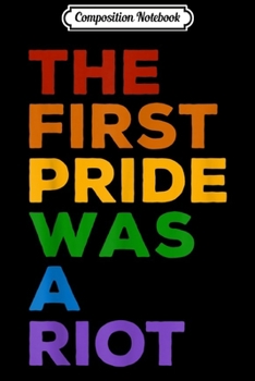 Composition Notebook: The First Gay Pride was a Riot - LGBT Rainbow Flag  Journal/Notebook Blank Lined Ruled 6x9 100 Pages