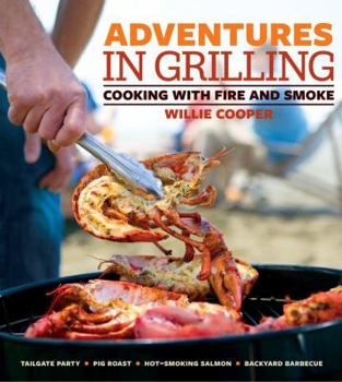 Paperback Adventures in Grilling: Cooking with Fire and Smoke Book