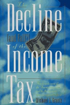 Hardcover The Decline (And Fall?) of the Income Tax Book