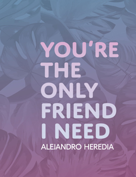 Paperback You're the Only Friend I Need Book