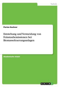 Paperback Entstehung und Vermeidung von Feinstaubemissionen bei Biomassefeuerungsanlagen [German] Book