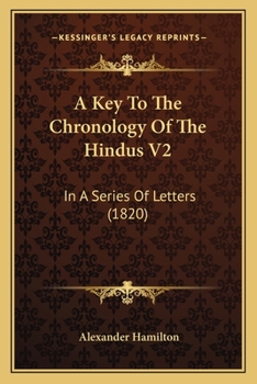 A Key To The Chronology Of The Hindus V2: In A Series Of Letters