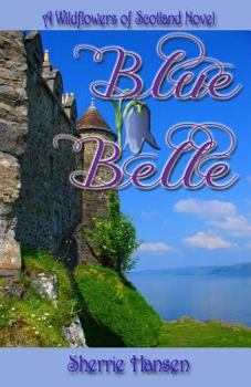 Blue Belle - Book #3 of the Wildflowers of Scotland