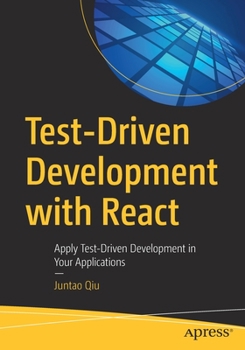 Paperback Test-Driven Development with React: Apply Test-Driven Development in Your Applications Book