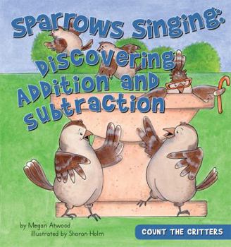 Library Binding Sparrows Singing: Discovering Addition and Subtraction Book