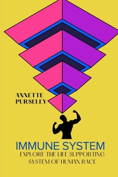 Immune System: Explore The Life Supporting System Of Human Race
