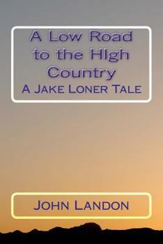 Paperback A Low Road to the High Country: A Jake Loner Tale Book