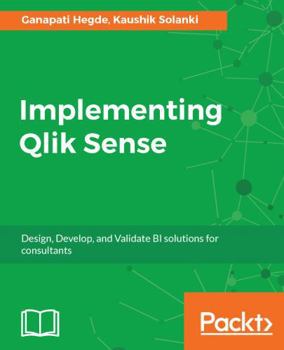 Paperback Implementing Qlik Sense: Design, Develop, and Validate BI solutions for consultants Book