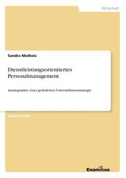 Paperback Dienstleistungsorientiertes Personalmanagement: Ansatzpunkte einer geänderten Unternehmensstrategie [German] Book