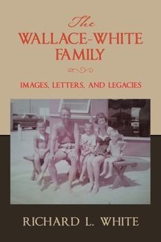 Paperback The Wallace-White Family: Images, Letters, and Legacies Book