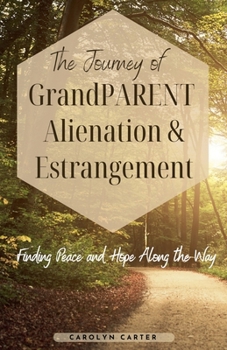 Paperback The Journey of Grandparent Alienation & Estrangement Book