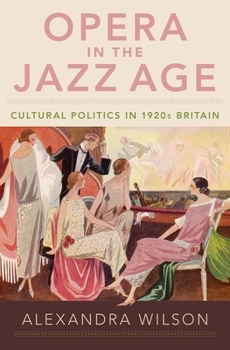 Hardcover Opera in the Jazz Age: Cultural Politics in 1920s Britain Book