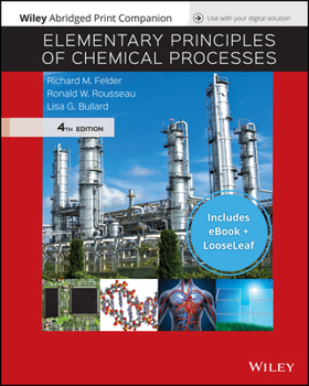 Loose Leaf Elementary Principles of Chemical Processes, 4e Epub Reg Card with Abridged Print Companion Set Book