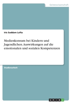 Paperback Medienkonsum bei Kindern und Jugendlichen. Auswirkungen auf die emotionalen und sozialen Kompetenzen [German] Book