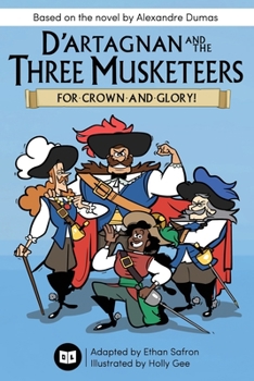 Paperback D'Artagnan and the Three Musketeers: For Crown and Glory! Book