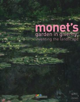 Hardcover Monet's Garden in Giverny: Inventing the Landscape Book