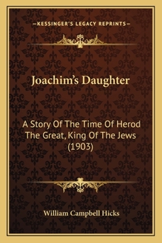 Joachim's Daughter: A Story of the Time of Herod the Great, King of the Jews