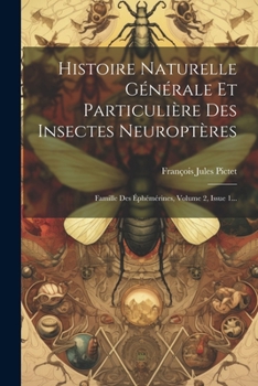 Paperback Histoire Naturelle Générale Et Particulière Des Insectes Neuroptères: Famille Des Éphémérines, Volume 2, Issue 1... [French] Book