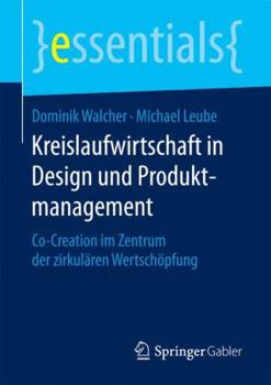 Paperback Kreislaufwirtschaft in Design Und Produktmanagement: Co-Creation Im Zentrum Der Zirkulären Wertschöpfung [German] Book