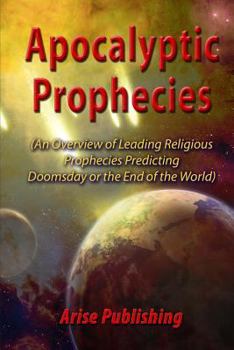 Paperback Apocalyptic Prophecies: An Overview of Prophecies Preceding Doomsday or the Apocalypse Book