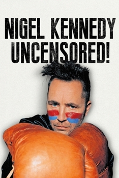 Hardcover Nigel Kennedy: Uncensored Book