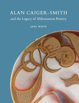 Paperback Alan Caiger-Smith and the Legacy of the Aldermaston Pottery Book