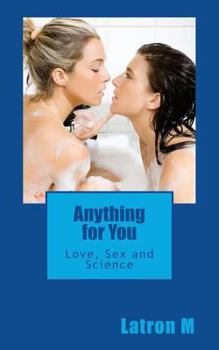 Paperback Anything for You: Love, Sex and Science Book