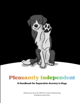 Paperback Pleasantly Independent - A Handbook for Separation Anxiety in Dogs Book