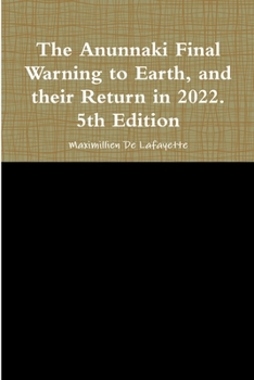 Paperback The Anunnaki Final Warning to Earth, and their Return in 2022. 5th Edition Book