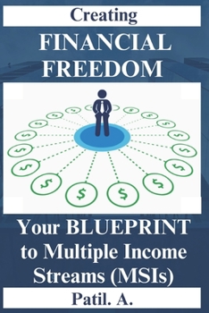 Paperback Creating FINANCIAL FREEDOM: Your Blueprint to Multiple Income Streams (MSIs) Book