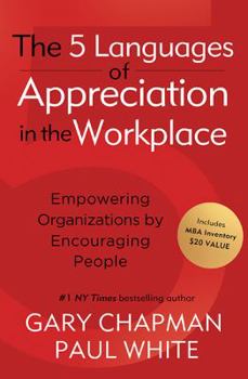 Hardcover The 5 Languages of Appreciation in the Workplace: Empowering Organizations by Encouraging People Book