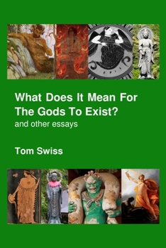 Paperback What Does It Mean For The Gods To Exist? Book