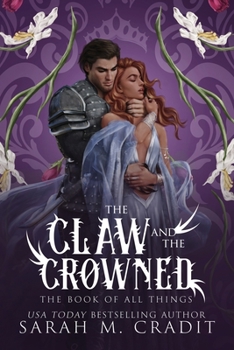 The Claw and the Crowned: A Standalone Royal Enemies to Lovers Fantasy Romance - Book #5 of the Book of All Things