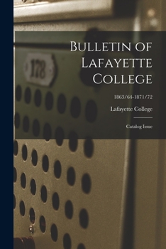 Paperback Bulletin of Lafayette College: Catalog Issue; 1863/64-1871/72 Book