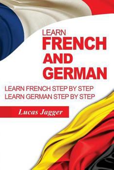 Paperback Learn French and German: 2 Manuscripts - Learn French Step by Step and Learn German Step by Step Book