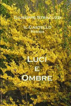 Paperback Luci e ombre: Raccolta di poesie [Italian] Book