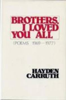 Hardcover Brothers, I Loved You All: Poems, 1969-1977 Book