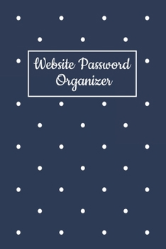 Paperback Website Password Organizer: Password Logbook, Alphabetized A to Z Password Manager Notebook for Internet Address, Username, Login and Email - Alph Book