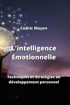 Paperback L'intelligence Émotionnelle: Techniques et Stratégies de développement personnel Book