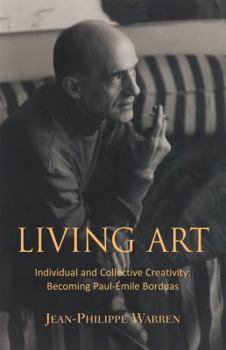 Paperback Living Art: Individual and Collective Creativity: Becoming Paul-Émile Borduas Book