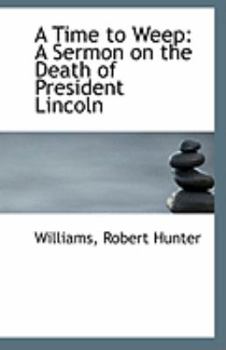 Paperback A Time to Weep: A Sermon on the Death of President Lincoln Book