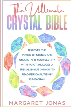 The Ultimate Crystal Bible: Discover the power of stones and understand your destiny with tarot. Includes a special bonus on how to read personalities by enneagram