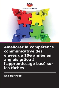 Paperback Améliorer la compétence communicative des élèves de 10e année en anglais grâce à l'apprentissage basé sur les tâches [French] Book