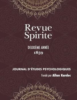 Paperback Revue Spirite (Année 1859 - deuxième année): les convulsionnaires de Saint Médard, le follet de Bayonne, les anges gardiens, conte spirituel, les Espr [French] Book