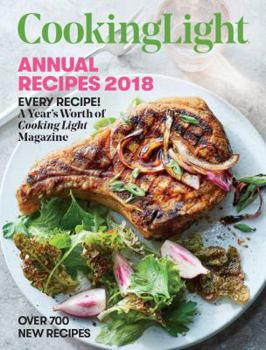 Hardcover Cooking Light Annual Recipes 2018: Every Recipe! a Year's Worth of Cooking Light Magazine Book