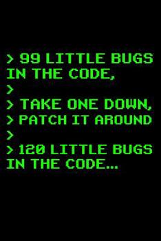 Paperback > 99 Little Bugs In The Code, > > Take One Down: 6 x 9 Squared Notebook for System Admins, Computer Scientist & Sysadmins Book