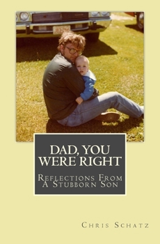Paperback Dad, You Were Right: Reflections from a Stubborn Son Book