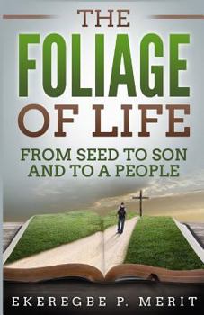 Paperback The Foliage of Life: From Seed to Son and to a People Book