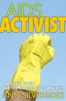 Paperback AIDS Activist: Michael Lynch and the Politics of Community Book