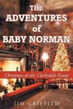 Paperback The Adventures of Baby Norman: Christmas at the Clarksdale Estate Book